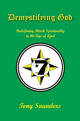 Demystifying God: Redefining Black Spirituality In The Age Of Igod - 9781645165149