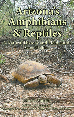 Arizona'S Amphibians & Reptiles: A Natural History And Field Guide - 9781645165545