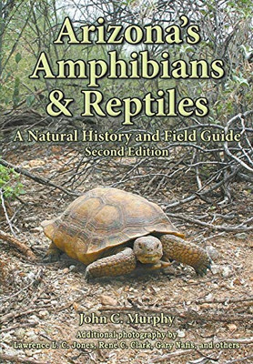 Arizona'S Amphibians & Reptiles: A Natural History And Field Guide - 9781645165552