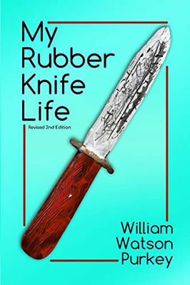 My Rubber Knife Life - 9781645300137