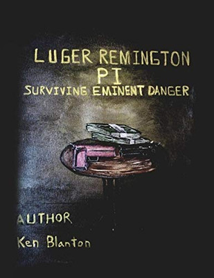 Luger Remington P.I.: Surviving Eminent Danger
