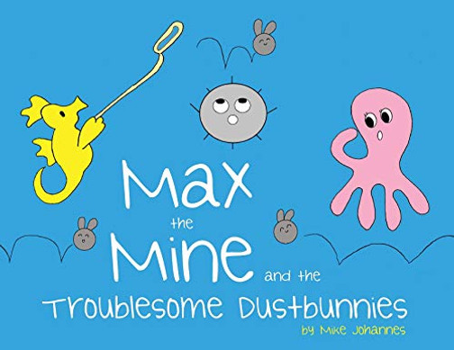 Max The Mine And The Troublesome Dustbunnies (2) - 9781645380757