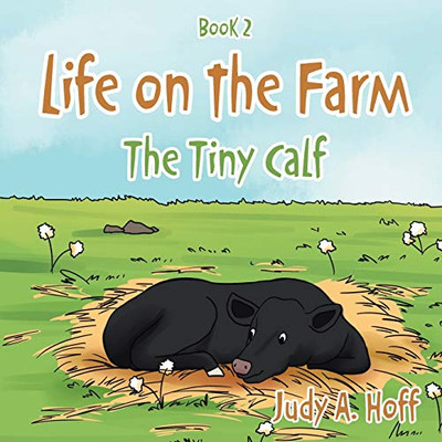 Life On The Farm: The Tiny Calf - 9781645441403