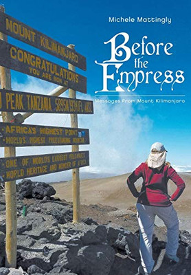 Before The Empress: Messages From Mount Kilimanjaro - 9781645441700