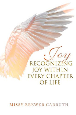 Joy: Recognizing Joy Within Every Chapter Of Life - 9781645590392