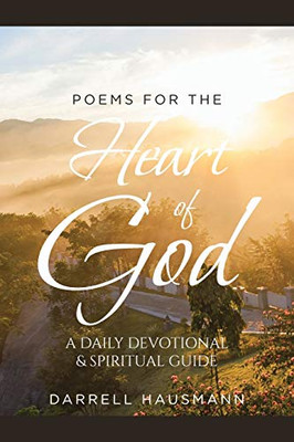 Poems For The Heart Of God: A Daily Devotional & Spiritual Guide - 9781645591344