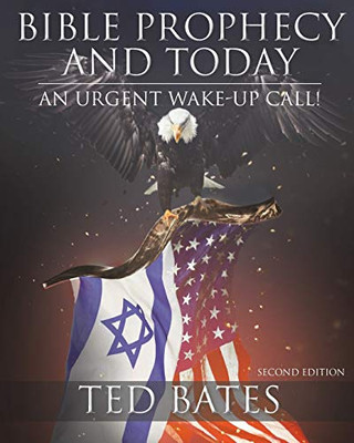 Bible Prophecy And Today: An Urgent Wake-Up Call!