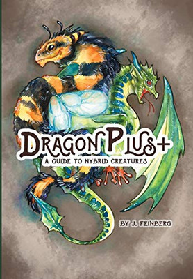 Dragon Plus +: A Guide To Hybrid Creatures - 9781645703990