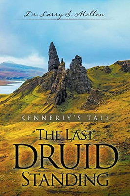 The Last Druid Standing: Kennerly'S Tale