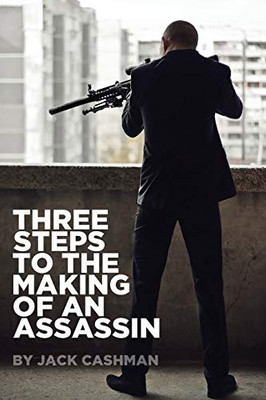 Three Steps To The Making Of An Assassin