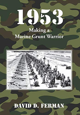 1953: Making A Marine Grunt Warrior - 9781646067466