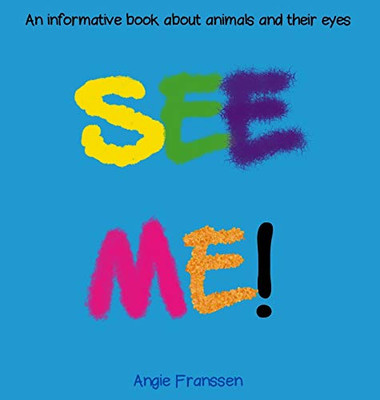 See Me!: An Informative Book About Animals And Their Eyes (Natureculture Series)