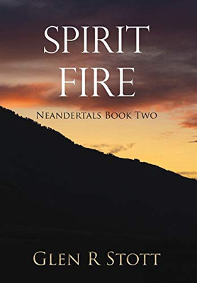 Spirit Fire: Neandertals Book Two - 9781646696413