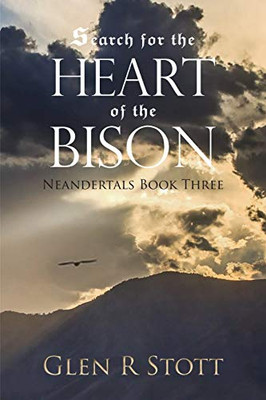 Search For The Heart Of The Bison: Neandertals Book Three - 9781646696437