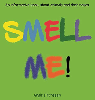 Smell Me!: An Informative Book About Animals And Their Noses (Natureculture Series)