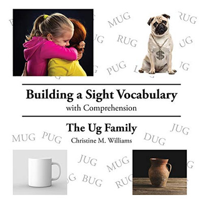 Building A Sight Vocabulary With Comprehension: The Ug Family - 9781646699780