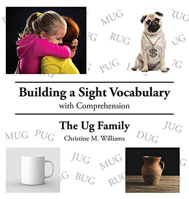 Building A Sight Vocabulary With Comprehension: The Ug Family - 9781646699797