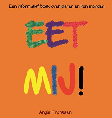 Eet Mij!: Een Informatief Boek Over Dieren En Hun Monden (Natuurcultuur Serie) (Dutch Edition)
