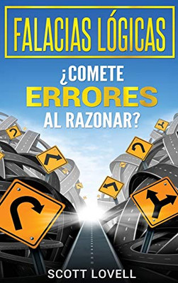 Falacias Lógicas: ¿Comete Errores Al Razonar? (Spanish Edition)