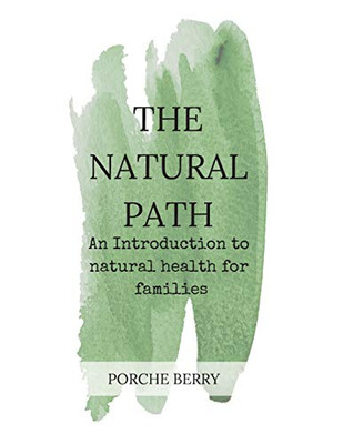 The Natural Path: An Introduction To Natural Health For Families