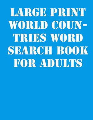 Large Print World Countries Word Search Book For Adults: Large Print Puzzle Book.8,5X11 ,Matte Cover,41 Activity Puzzle Book With Solution - 9781650034188