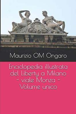Enciclopedia Illustrata Del Liberty A Milano - Viale Monza - Volume Unico (Italian Edition)