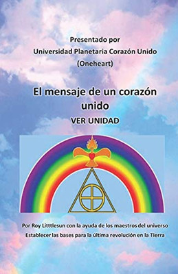 El Mensaje De Un Corazón Unido: Ver Unidad (Spanish Edition)