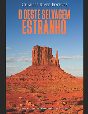 O Oeste Selvagem Estranho: Contos E Lendas Altos Sobre A Fronteira (Portuguese Edition) - 9781650895499