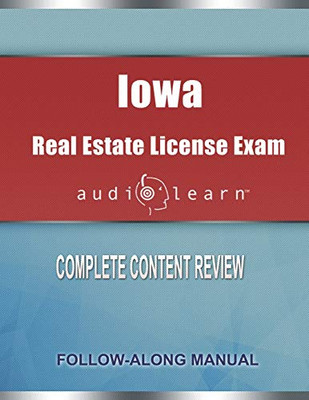 Iowa Real Estate License Exam Audiolearn: Complete Audio Review For The Real Estate License Examination In Iowa!