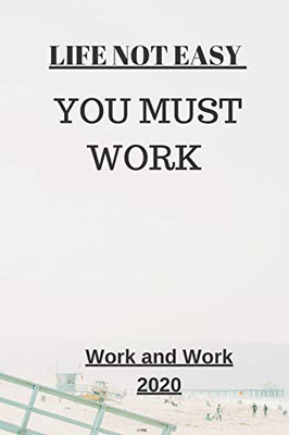 Life Not Easy: You Must Work (Motivation) - 9781653259441