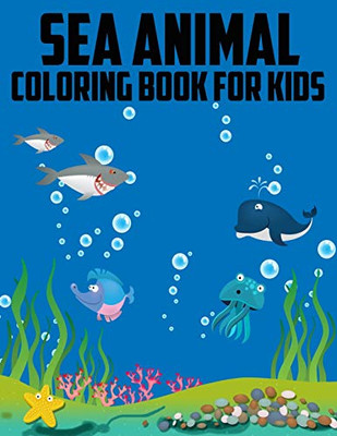 Sea Animal Coloring Book For Kids: 50 Animals Under The Sea By Fun, Cute, Easy & Relaxing Color By Number Activity Book - 9781670025999