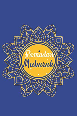 Ramadan Mubarak: Ramadan I Muslim I Islamic I Arabic - 9781670387554