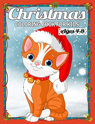 Christmas Coloring Book For Kids Ages 4-8: ChildrenS Christmas Gift Or Present For Toddlers & Kids - 50 Beautiful Pages To Color With Holiday Season, Christmas, And Silly Snowman & More! - 9781672103510