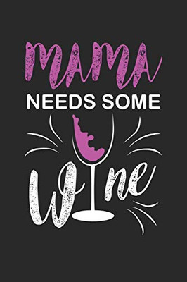 Mama Needs Some Wine: Mama Needs Some Wine Mash Gamebook Great Gift For Wine Or Any Other Occasion. 110 Pages 6" By 9" - 9781673229806