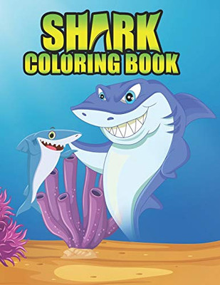 Shark Coloring Book: Shark Coloring Book For Kids, Toddlers, Baby, Adults, Favors.Teens, Girls And Boys Kids Ages 2-8. - 9781673455922