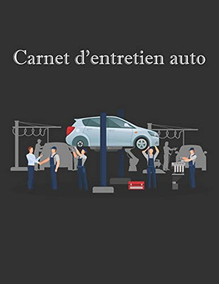 Carnet D'Entretien Auto: Livret Pour Suivre La Maintenance De Votre Véhicule Tous Les Marques (French Edition) - 9781673672954