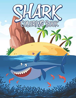 Shark Coloring Book: Cute Shark Coloring Books For Girls Boys Kids And Anyone Who Loves Baby Shark - 9781674085814