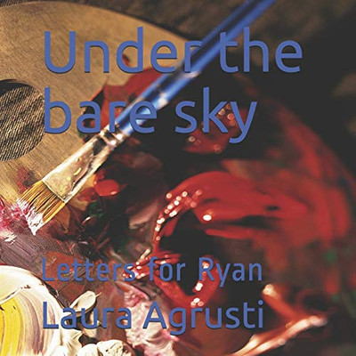Under the bare sky: Letters for Ryan