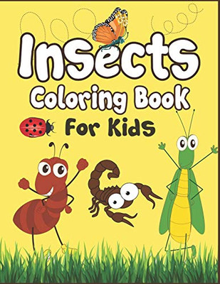 Insects Coloring Book For Kids: 50+ Insects Drawing Pages To Color! Fun Activity Kids Coloring Book! - 9781674653822