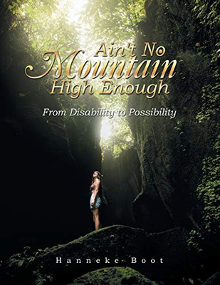 Ain&#x27;t No Mountain High Enough: From Disability to Possibility