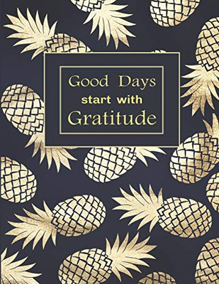 Good Days Start With Gratitude: A Guide With Inspirational Quotes. (An Attitude Of Thankfulness.) - 9781674911120