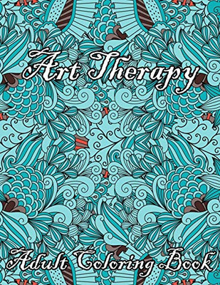 Art Therapy Adult Coloring Book: 49 Unique Design With Fun, Easy, And Relaxing Patterns And Shapes For Relaxation, Anti Stress, Art Therapy, Mindfulness For Adult Women And Men - 9781675340653