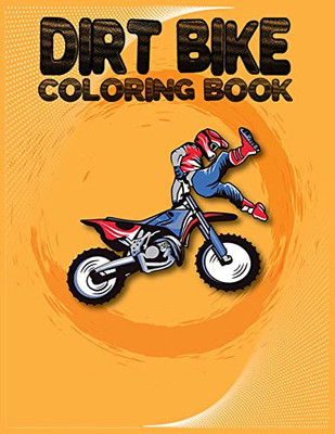 Dirt Bike Coloring Book: Amazing Motorcycle Coloring Book For Kids Best Learn Coloring Book For Kids ,Best Gift For Kids - 9781676156598