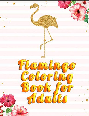 Flamingo Coloring Book for Adults: Best Adult Coloring Book with