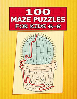 100 Maze Puzzles For Kids 6-8: The Amazing Big Mazes Puzzle Activity Workbook For Kids With Solution Page - 9781676621287