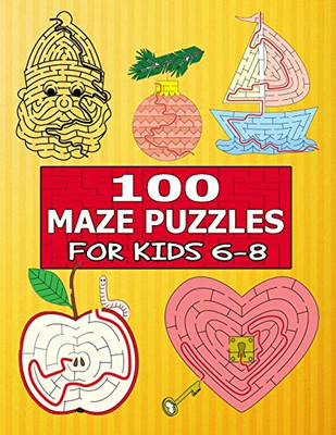 100 Maze Puzzles For Kids 6-8: The Amazing Big Mazes Puzzle Activity Workbook For Kids With Solution Page - 9781676654476