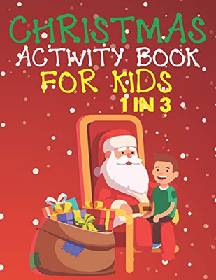 Christmas Activity Book For Kids 1 In 3: A Fun Kid Workbook Game For Learning, Coloring, Dot To Dot, Mazes, Word Search And Crossword - 9781677335640