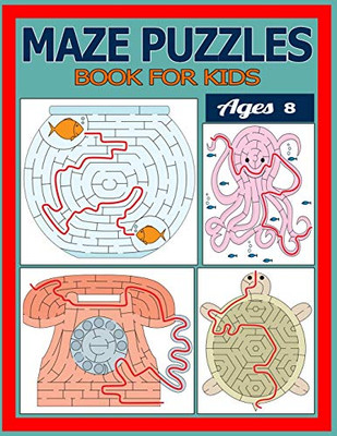 Maze Puzzles Book For Kids Ages 8: The Brain Game Mazes Puzzle Activity Workbook For Kids With Solution Page. - 9781677553921