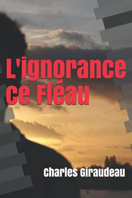 L'Ignorance Ce Fléau (French Edition)