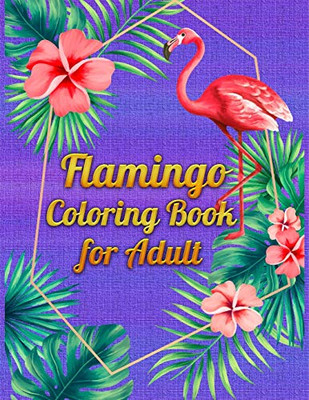 Flamingo Coloring Book for Adults: Best Adult Coloring Book with